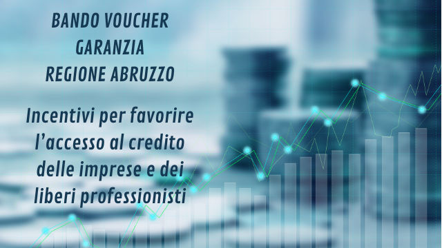 Bando Voucher Garanzia Regione Abruzzo. Incentivi fino a 12mila euro per l’accesso al credito di imprese e liberi professionisti