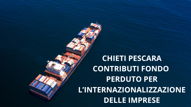 CONTRIBUTI: Province di Chieti e Pescara Contributi 50% fino a 5.000 euro per l’internazionalizzazione delle imprese