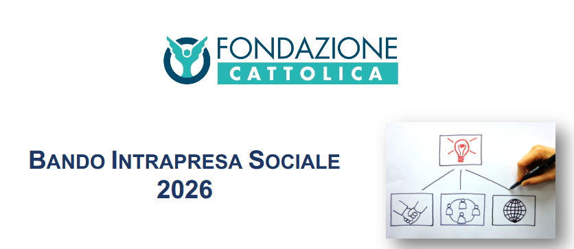 FONTI FIRA: Fondazione Cattolica, torna il bando Intrapresa sociale per Enti e Associazioni